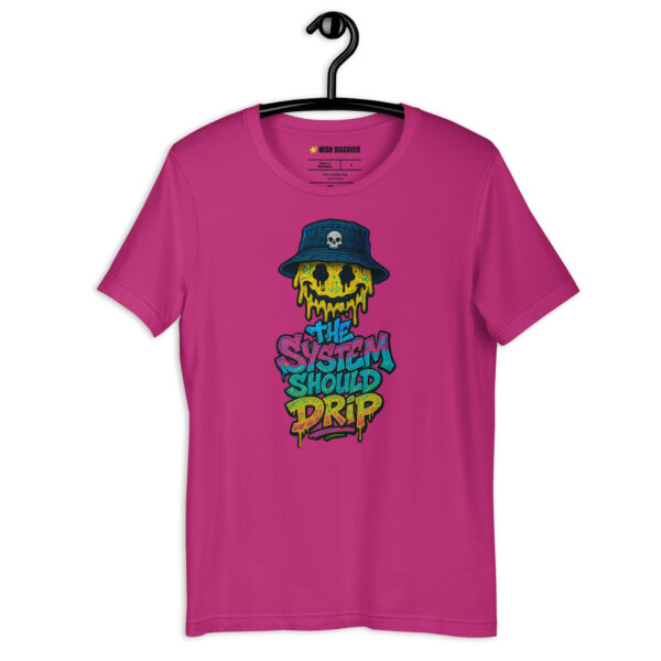 THE SYSTEM SHOULD DRIP  T-shirt