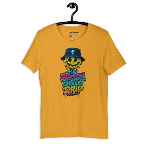 THE SYSTEM SHOULD DRIP  T-shirt